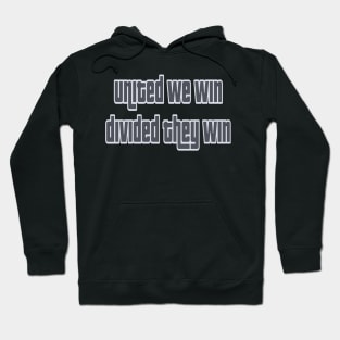 United we win, divided they win Hoodie